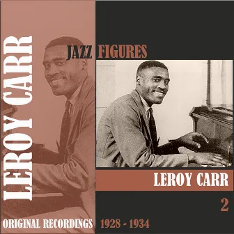 Jazz Figures / Leroy Carr (1928 - 1934), Volume 2 by Leroy Carr