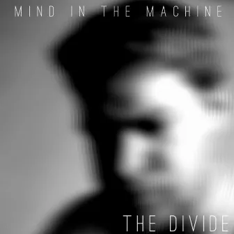 The Divide by Mind in the Machine