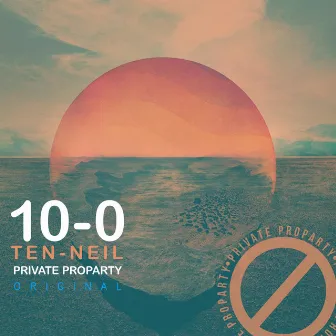 10-0 Ten -Neil by Private ProParty