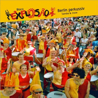 Berlin perkussiv, Samba & more by Bloco Explosão