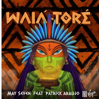 Waiá-Toré by MAY SEVEN