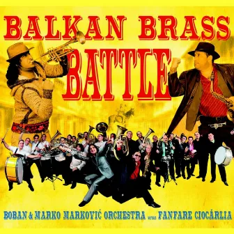 Balkan Brass Battle by Boban i Marko Markovic Orkestar