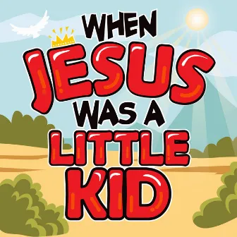 When Jesus Was a Little Kid by The Kiwi Kids