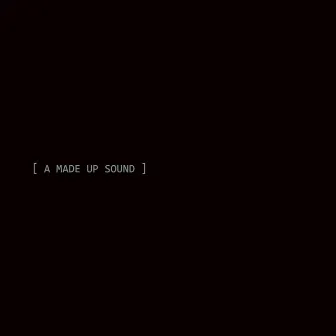 A Made Up Sound (2009-2016) by A Made Up Sound