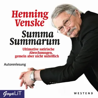 Summa Summarum (Ultimative satirische Abrechnungen, gemein aber nicht unhöflich) by Henning Venske