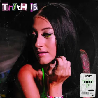 Truth Is by Shelby