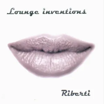 Lounge Inventions by Roberto Riberti