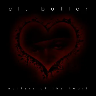 Matters of the Heart by El. Butler