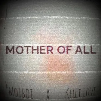 MOTHER OF ALL by MOIBOI