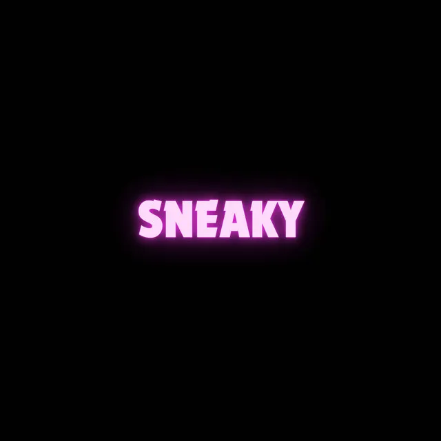 SNEAKY