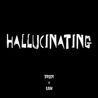 Hallucinating by Brody Lowballer