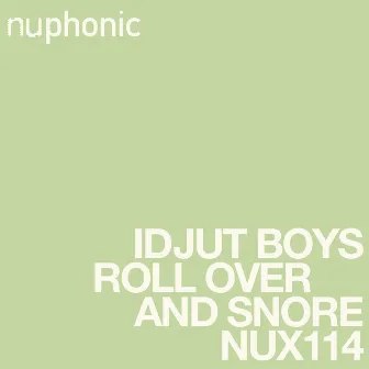 Roll Over And Snore by Idjut Boys