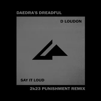 Say It Loud (DAEDRA Remix) by D Loudon