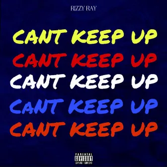 Can't Keep Up by Rizzy Ray