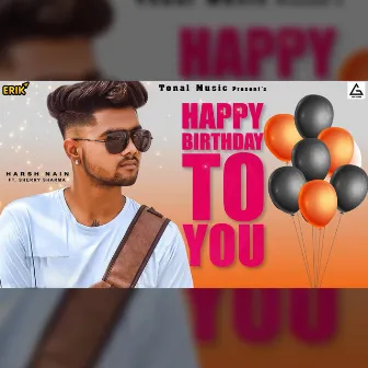 Happy Birthday To You by Harsh Nain