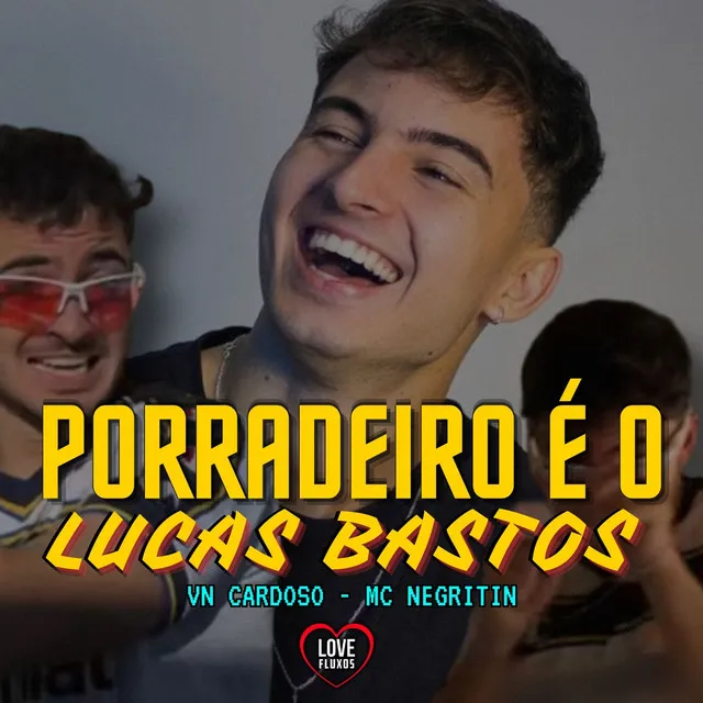 Porradeiro É O Lucas Bastos