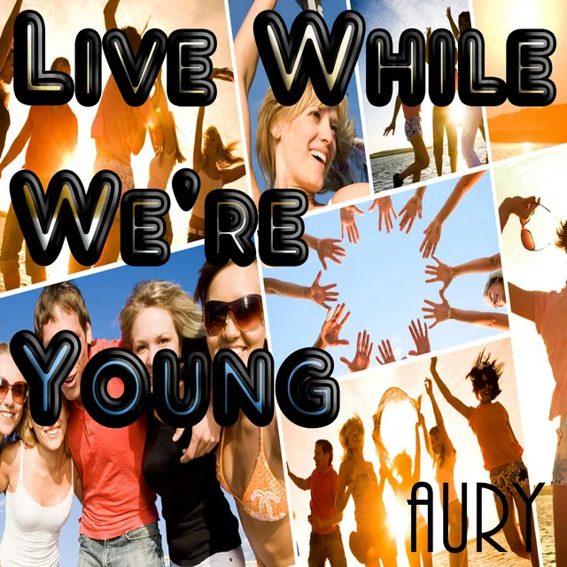 Live While We're Young