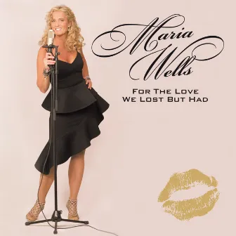 For the Love We Lost But Had - Single by Maria Wells