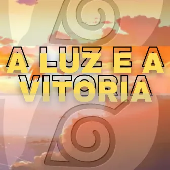 A Luz e a Vitoria by Lil Estarossa