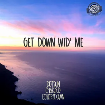 Get Down Wid Me by DOTSUN