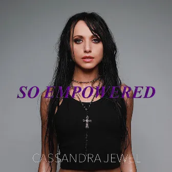 So Empowered by Cassandra Jewel