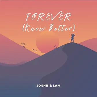 Forever (Know Better) by Joshh