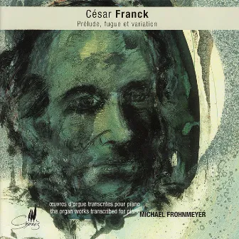 Cesar Franck: Œuvres d'orgue transcrites pour piano by Michael Frohnmeyer