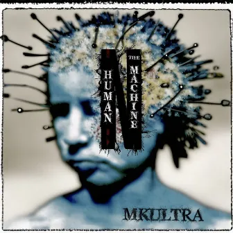 Human N The Machine by MKULTRA