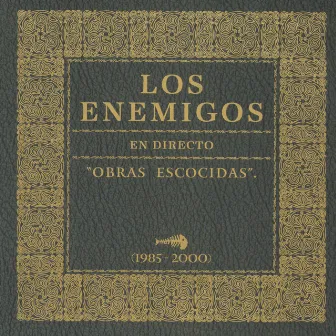 Obras Escocidas 1985-2000 by Los Enemigos