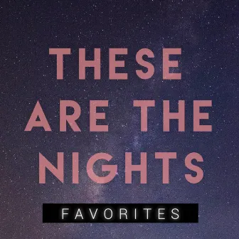 These Are The Nights by Favorites