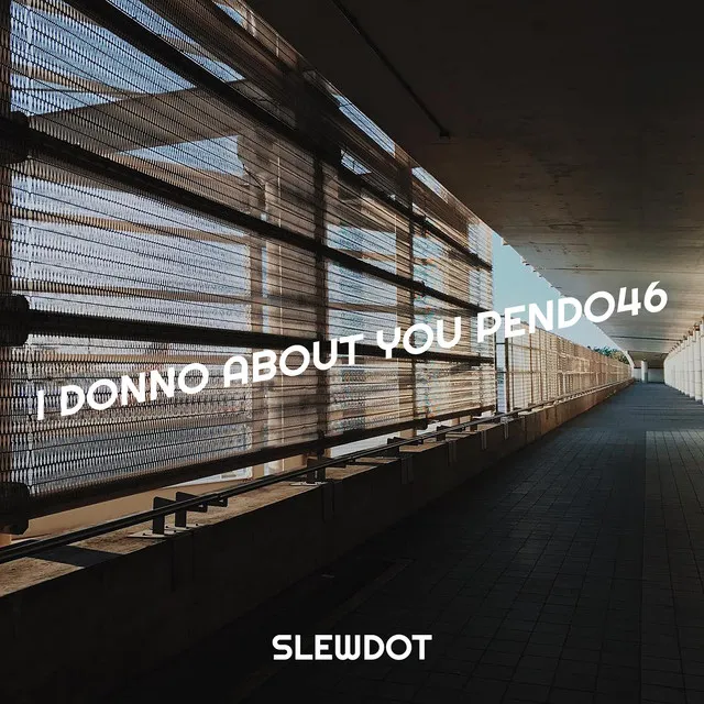 I Donno About You Pendo46