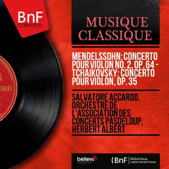 Mendelssohn: Concerto pour violon No. 2, Op. 64 - Tchaikovsky: Concerto pour violon, Op. 35 (Mono Version) by Orchestre De L'association des Concerts Pasdeloup