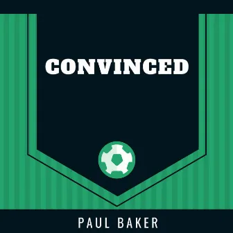 Convinced by Paul Baker