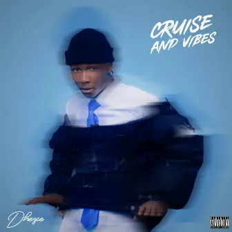 Cruise And Vibes by Dhezce