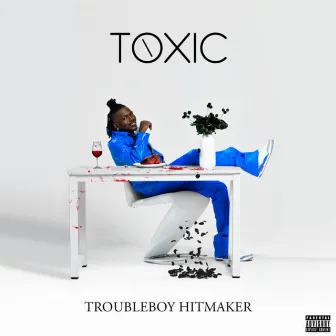 Toxic by TROUBLEBOY HITMAKER