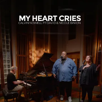 My Heart Cries by Calvin Nowell