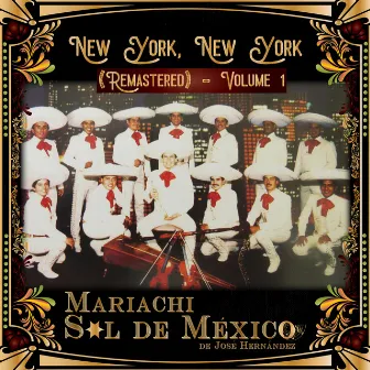 New York, New York, Vol. 1 (Remastered) by Mariachi Sol De Mexico De Jose Hernandez