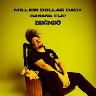 Million Dollar Baby Banana Flip by Brondo