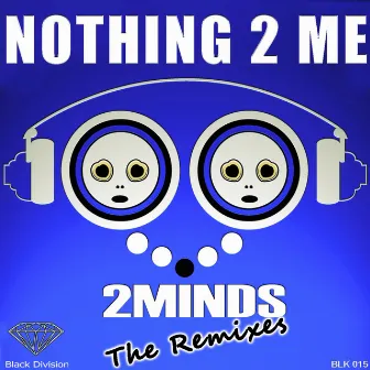 Nothing 2 Me by 2Minds