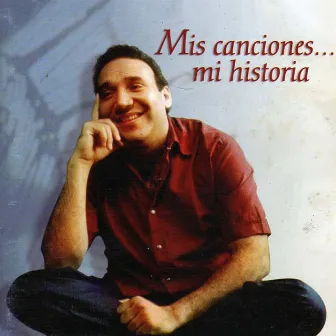 Mis Canciones, Mi Historia by José Alfonso ''Chiche'' Maestre