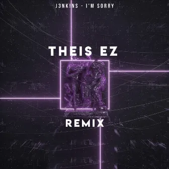 I'm Sorry (Theis EZ Remix) by Theis EZ