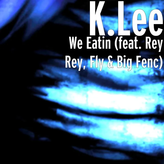 We Eatin (feat. Rey Rey, Fly & Big Fenc)