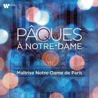 Pâques à Notre-Dame by Maitrise Notre-Dame De Paris