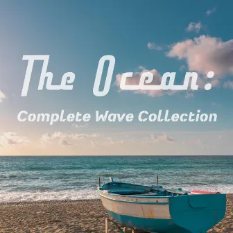 The Ocean: Complete Wave Collection by Epic Ocean Sounds