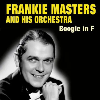 Boogie in F by Frankie Masters & His Orchestra