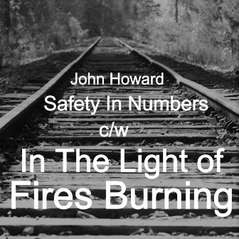 Safety In Numbers/In The Light of Fires Burning by John Howard