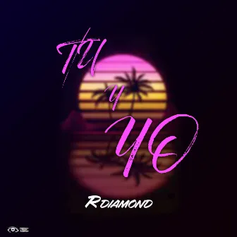 Tu Y Yo by R DIAMOND