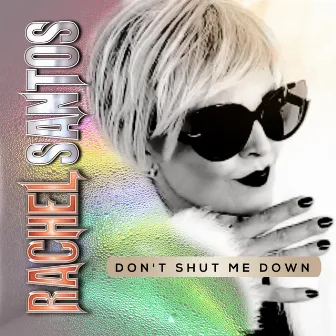 Don't Shut Me Down by Rachel Santos