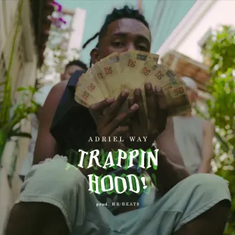 Trappin Hood! by Adriel Way