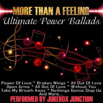 More Than A Feeling - Ultimate Power Ballads by Jukebox Junction